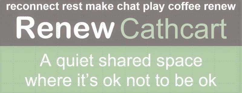 Renew Cathcart — a quiet shared space where it's ok not to be ok
